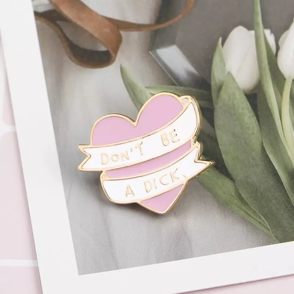 🎉 New Don’t Be A D*ck Enamel Brooch Pin
